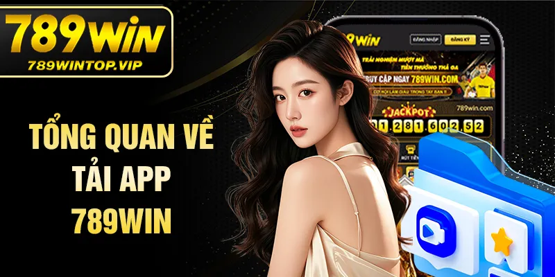 Tổng quan về tải app 789WIN