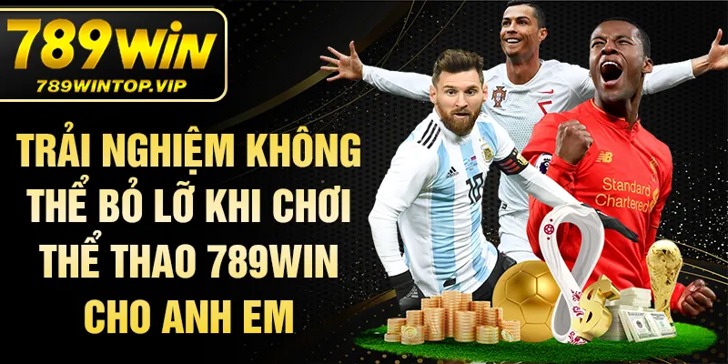 Trải nghiệm không thể bỏ lỡ khi chơi thể thao 789WIN cho anh em
