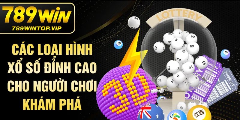 Các loại hình xổ số đỉnh cao cho người chơi khám phá