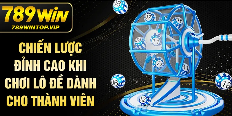 Chiến lược đỉnh cao khi chơi lô đề dành cho thành viên