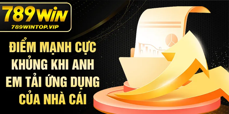 Điểm mạnh cực khủng khi anh em tải ứng dụng của nhà cái