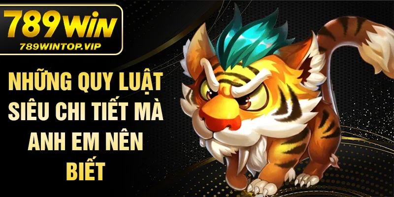 Những quy luật siêu chi tiết mà anh em nên biết
