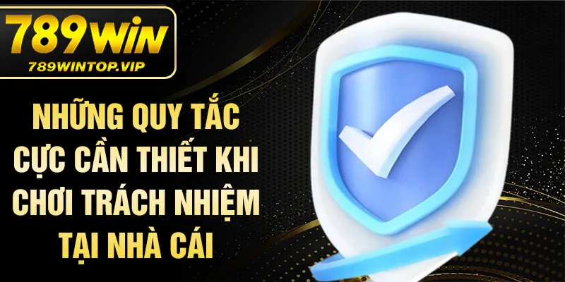 Những quy tắc cực cần thiết khi chơi trách nhiệm tại nhà cái