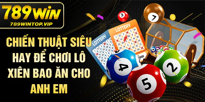 Chiến thuật siêu hay để chơi lô xiên bao ăn cho anh em