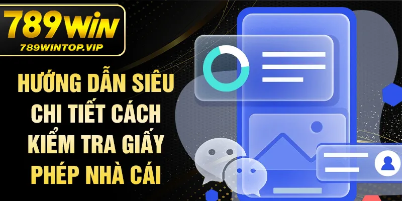 Hướng dẫn siêu chi tiết cách kiểm tra giấy phép nhà cái 