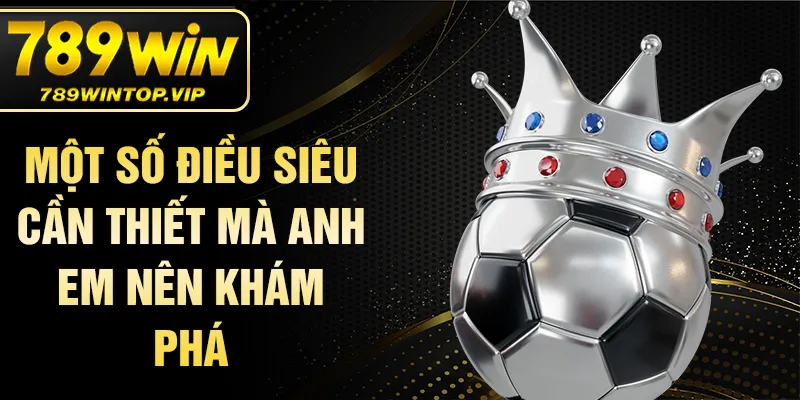 Một số điều siêu cần thiết mà anh em nên khám phá