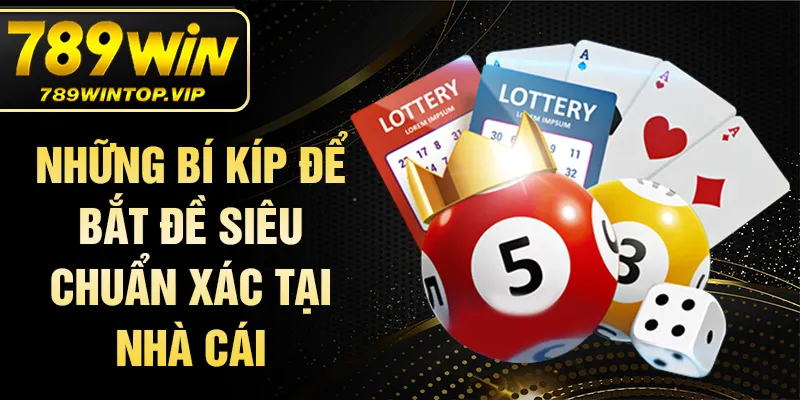 Những bí kíp để bắt đề siêu chuẩn xác tại nhà cái