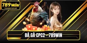 Đá Gà Cpc2 789WIN