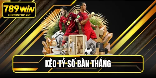 Kèo Tỷ Số Bàn Thắng
